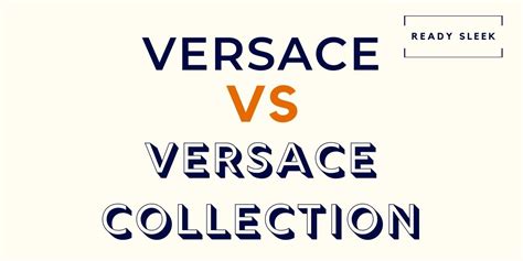 what's the difference between versace collection and versace|Versace vs collection.